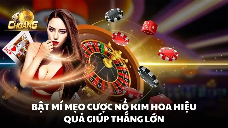 Bật mí mẹo cược Nổ Kim Hoa hiệu quả giúp thắng lớn