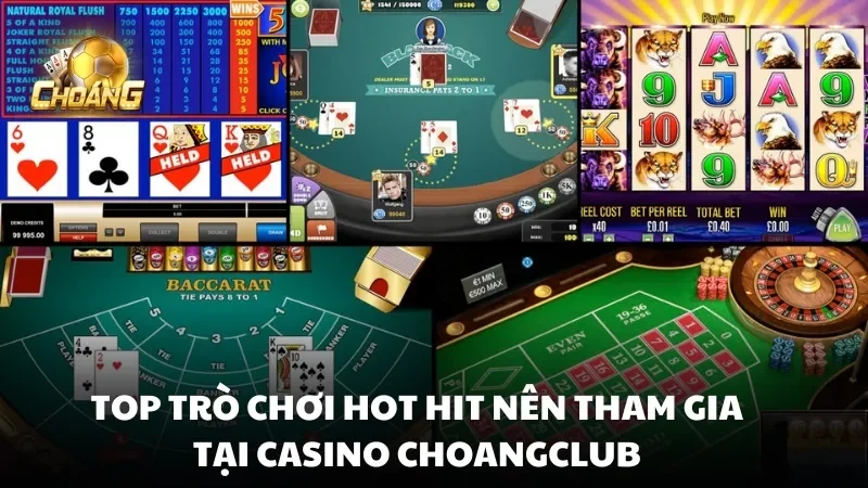 Top trò chơi hot hit nên tham gia tại casino choangclub